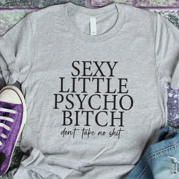 T-Shirt Addicts Tops - Sexy Little Psycho B*tch Don't Take No Sh*t T-Shirt